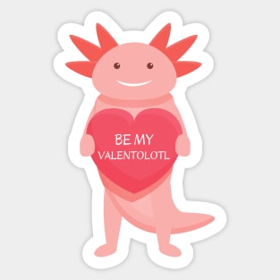 Cute pink axolotl with heart - Be my Valentolotl Sticker